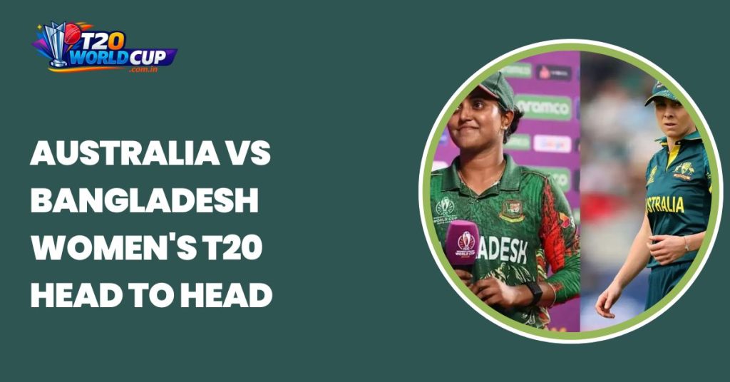 Australia vs Bangladesh Women's T20 head to head
