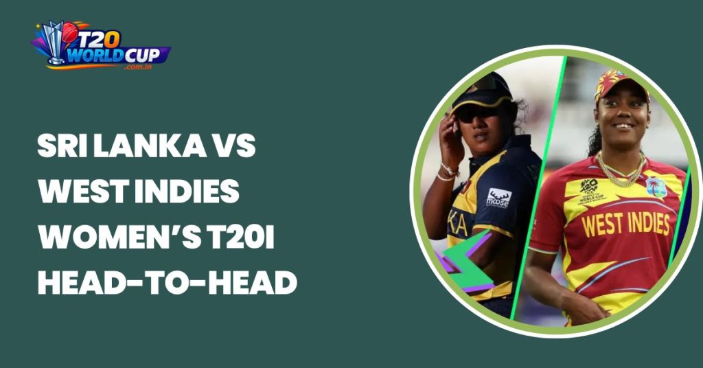 Sri Lanka vs West Indies Women’s T20I Head-to-Head